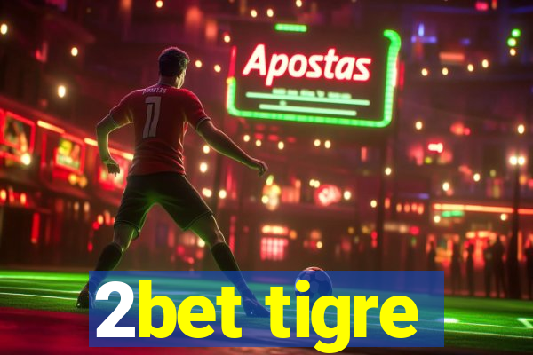 2bet tigre